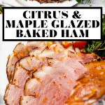 Citrus & Maple Glazed Ham recipe with graphic text overlay for Pinterest.